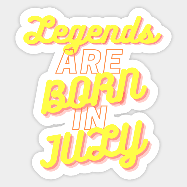 Legends are born in July Sticker by JB's Design Store